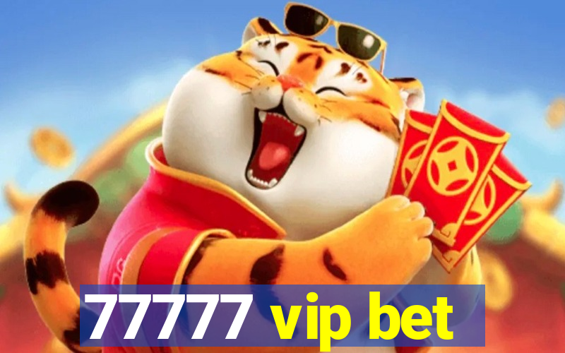 77777 vip bet